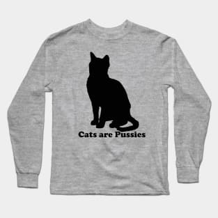 Cats are Pussies Long Sleeve T-Shirt